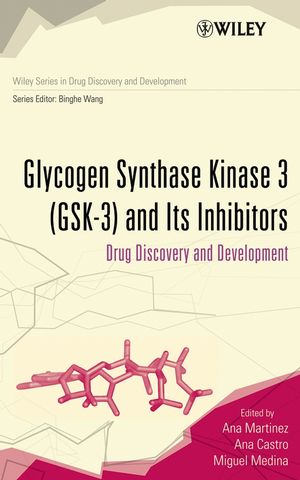 Glycogen Synthase Kinase 3 Ana Castro, Ana Martinez, Binghe Wang, Miguel Medina