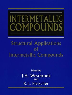 Intermetallic Compounds. Structural Applications of Intermetallic Compounds J. H. Westbrook, R. L. Fleischer
