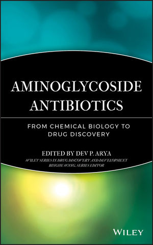 Aminoglycoside Antibiotics: From Chemical Biology to Drug Discovery Dev P. Arya