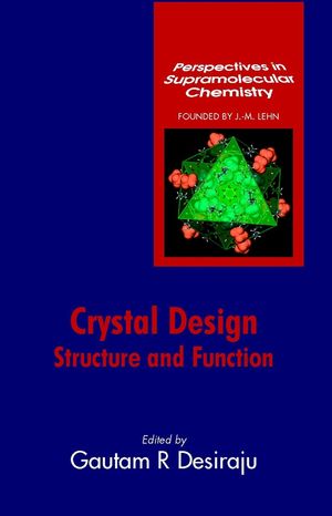 Crystal Design: Structure and Function Gautam R. Desiraju