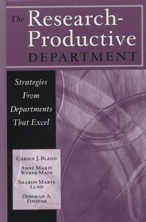 The Research-Productive Department: Strategies from Departments That Excel (Jossey-Bass Resources for Department Chairs) Carol J. Bland, Anne Marie Weber-Main, Sharon Marie Lund and Deborah A. Finstad
