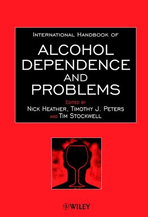 International Handbook of Alcohol Dependence and Problems Nick Heather, Timothy J. Peters and Tim Stockwell